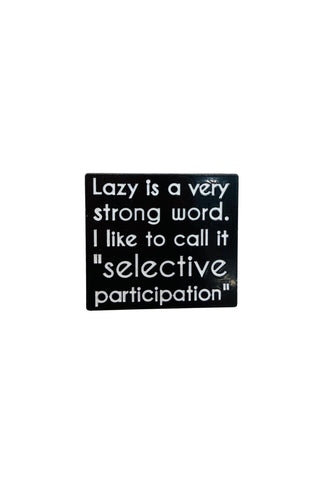 Lazy, Me?
